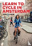 Chen, Xing - Learn to Cycle in Amsterdam
