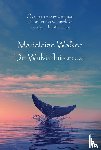 Walker, Madeleine - De Walvisfluisteraar - Over een vrouw die haar bijzondere gave ontdekt ... en haar bestemming