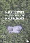 Smits, Maartje - Hoe ik een bos begon in mijn badkamer