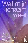 Vlogman, Rosa Willemijn - Wat mijn lichaam weet