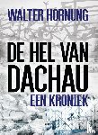 Hornung, Walter - De hel van Dachau