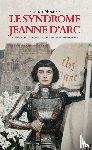 Noens, Ludo - Le syndrome Jeanne d'Arc