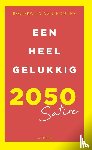 Houten, Boudewijn van - Een heel gelukkig 2050 - Manuscript, gevonden in de toekomst