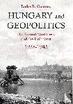 Gastony, Endre B. - Hungary and Geopolitics