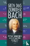 Valle, Rinke van der, Suzuki, Masaaki - Geen dag zonder Bach - Vijftien gesprekken over een geniale componist