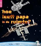 Baker, Catherine - hoe leeft papa in de ruimte?