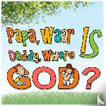Bavay, Imke - Papa, waar is God? Daddy, where is God?