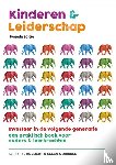 Gorissen, Robbert, Gorissen, Ellen - Kinderen & Leiderschap - investeer in de volgende generatie, een praktisch boek voor ouders & leerkrachten.