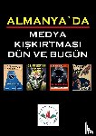 FORUM, TULIP - ALMANYA`DA MEDYA KIŞKIRTMASI DÜN VE BUGÜN