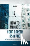 Smit, Lucia - How to manage your career as a PhD - 100 tips and tricks to prepare for your next step