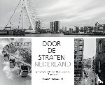 Wilson IV, Fred C. - Door de straten van Nederland - Amsterdam, Delft, Den Haag, Leiden en Rotterdam