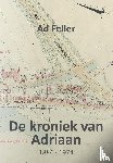 Feller, Ad - De kroniek van Adriaan - 1884 - 1974
