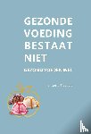 Broeders, Lanke - Gezonde voeding bestaat niet