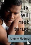 Maduro, Angelo - IK WIL NIET TERUG