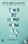 Glasgow, Kathleen - You'd Be Home Now