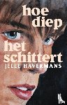Havermans, Jelle - Hoe diep het schittert