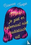 Toeps, Bianca - Maar je ziet er helemaal niet autistisch uit