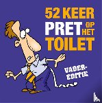  - 52 keer pret op het toilet