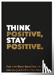  - Think positive, stay positive