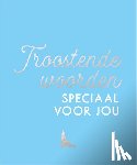  - Troostende woorden speciaal voor jou