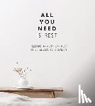  - All you need is rest