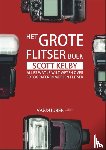 Kelby, Scott - Het grote flitserboek - Alles wat je wilt weten over fotograferen met een flitser