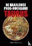 Plantenga, Dennis - De Haarlemse prog-rockband Taurus