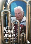 Pieterse, Frans - Heerlijk gespeeld jongens - Bladeren door de geschiedenis van de lichte muziek op Texel door de ogen van Frans Pieterse