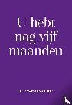 Verhaak-Kersten, Karin - U hebt nog vijf maanden