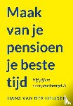 Heijden, Hans van der - Maak van je pensioen je beste tijd