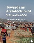 Smits, Michiel - Towards an ­Architecture of ­Self-­reliance - Developing and Testing a Support Tool for Inhabitants and Practitioners in Mt-Elgon, Kenya