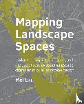 Liu, Mei - Mapping Landscape Spaces - Understanding, interpretation, and the use of spatial-visual landscape characteristics in landscape design