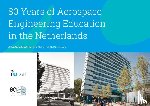 Saunders-Smits, Gillian, Melkert, Joris, Schuurman, Michiel - 80 Years of Aerospace Engineering Education in the Netherlands - Faculty of Aerospace Engineering, Delft University of Technology