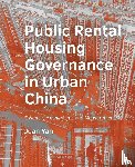 Yan, Juan - Public Rental Housing ­Governance in Urban ­China - Essence, Mechanisms and Measurement