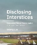 Luo, Sitong - Disclosing Interstices