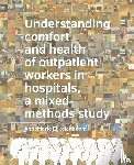 Eijkelenboom, Anne Marie - Understanding comfort and health of outpatient workers in hospitals, a mixed-methods study