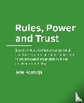 Koolwijk, Jelle - Rules, Power and Trust - Interplay between inter-organizational structures and interpersonal relationships in project-based organizations in the construction industry