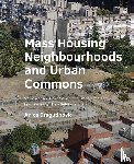 Dragutinovic, Anica - Mass Housing Neighbourhoods and Urban Commons