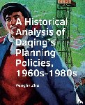Zhu, Penglin - A Historical Analysis of Daqing’s Planning Policies, 1960s-1980s