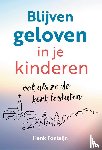 Fonteijn, Henk - Blijven geloven in je kinderen