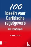 Konijnenbelt, Willem - 100 Ideeën voor Caribische regelgevers - Een praktijkgids