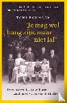 Boumans, Toni - Je mag wel bang zijn, maar niet laf - De enerverende en noodlottige geschiedenis van de familie Bakker