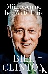 Clinton, Bill - Mijn leven na het Witte Huis