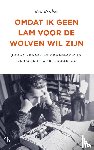 Braber, Ben - Omdat ik geen lam voor de wolven wil zijn