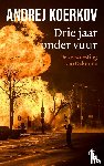 Koerkov, Andrej - Drie jaar onder vuur