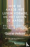 Judson, Olivia - Hoe de aarde het leven vormde, en het leven de aarde
