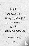 Beckerman, Gal - Hoe word ik dissident?