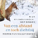 Vollenhoven, Pieter van - Van een afstand en toch dichtbij