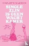 Wilmssen, Charlotte - Single zijn is geen wachtkamer