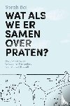 Bal, Sarah - Wat als we er samen over praten?